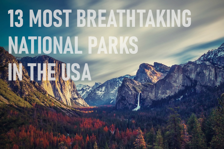 13 Most Breathtaking National Parks in the USA